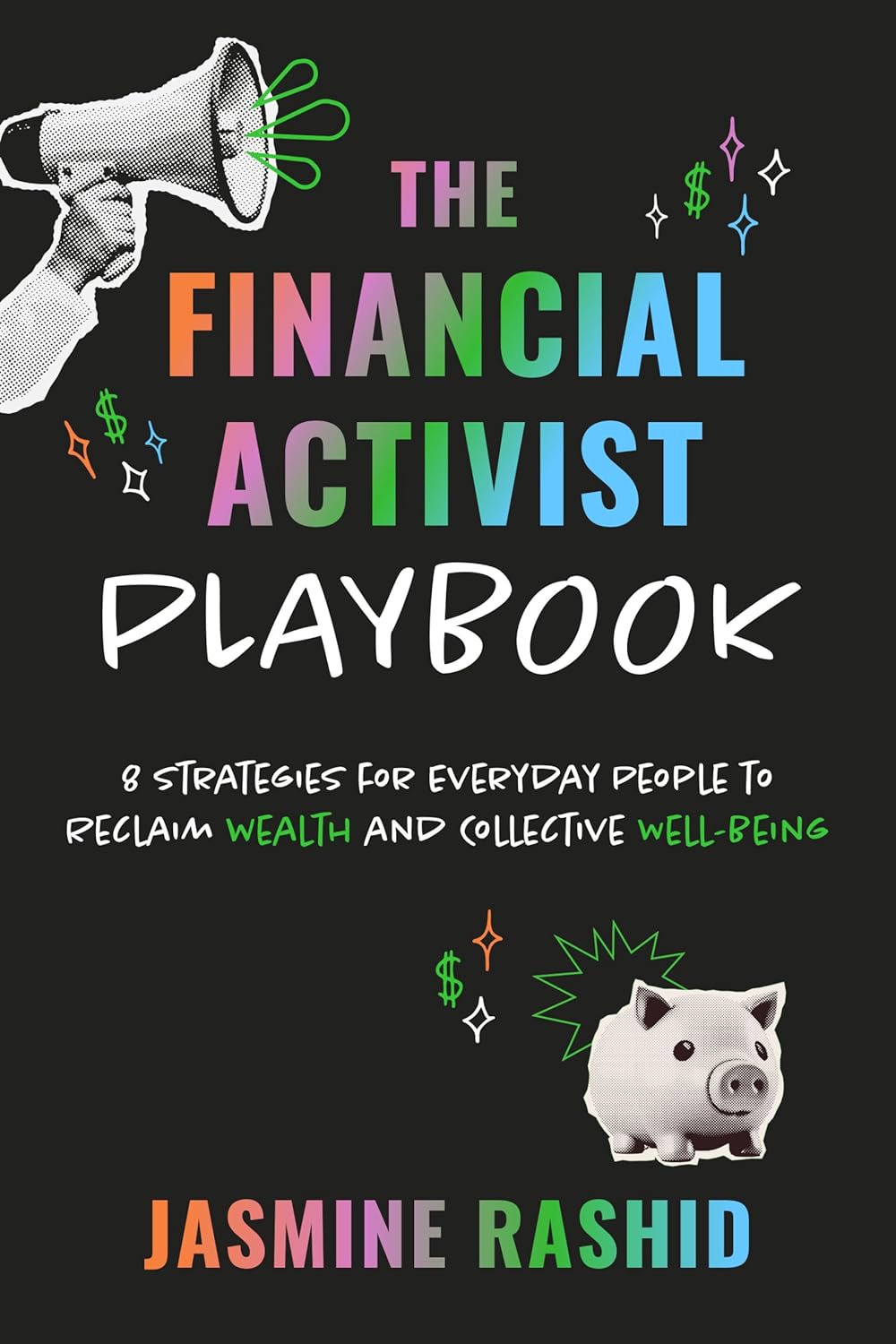 The Financial Activist Playbook // 8 Strategies for Everyday People to Reclaim Wealth and Collective Well-Being