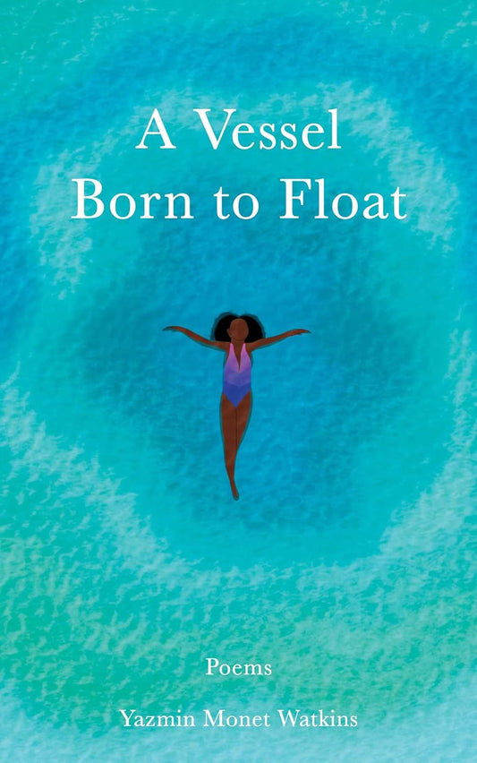 A Vessel Born to Float: Poems // (Pre-Order, Sep 24 2024)