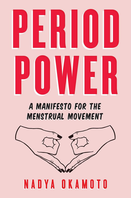 Period Power // A Manifesto for the Menstrual Movement