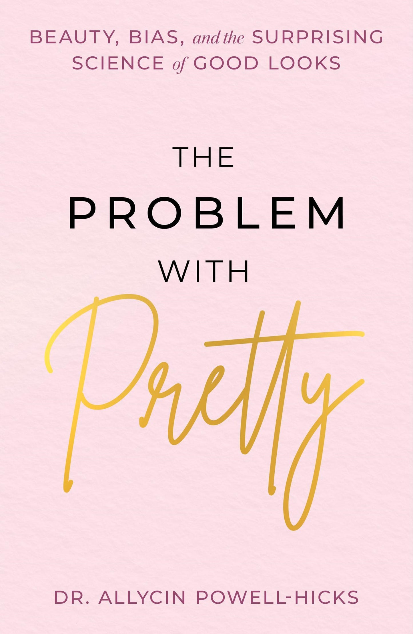 The Problem with Pretty // Beauty, Bias and the Surprising Science of Good Looks (Pre-order, June 2 2026)