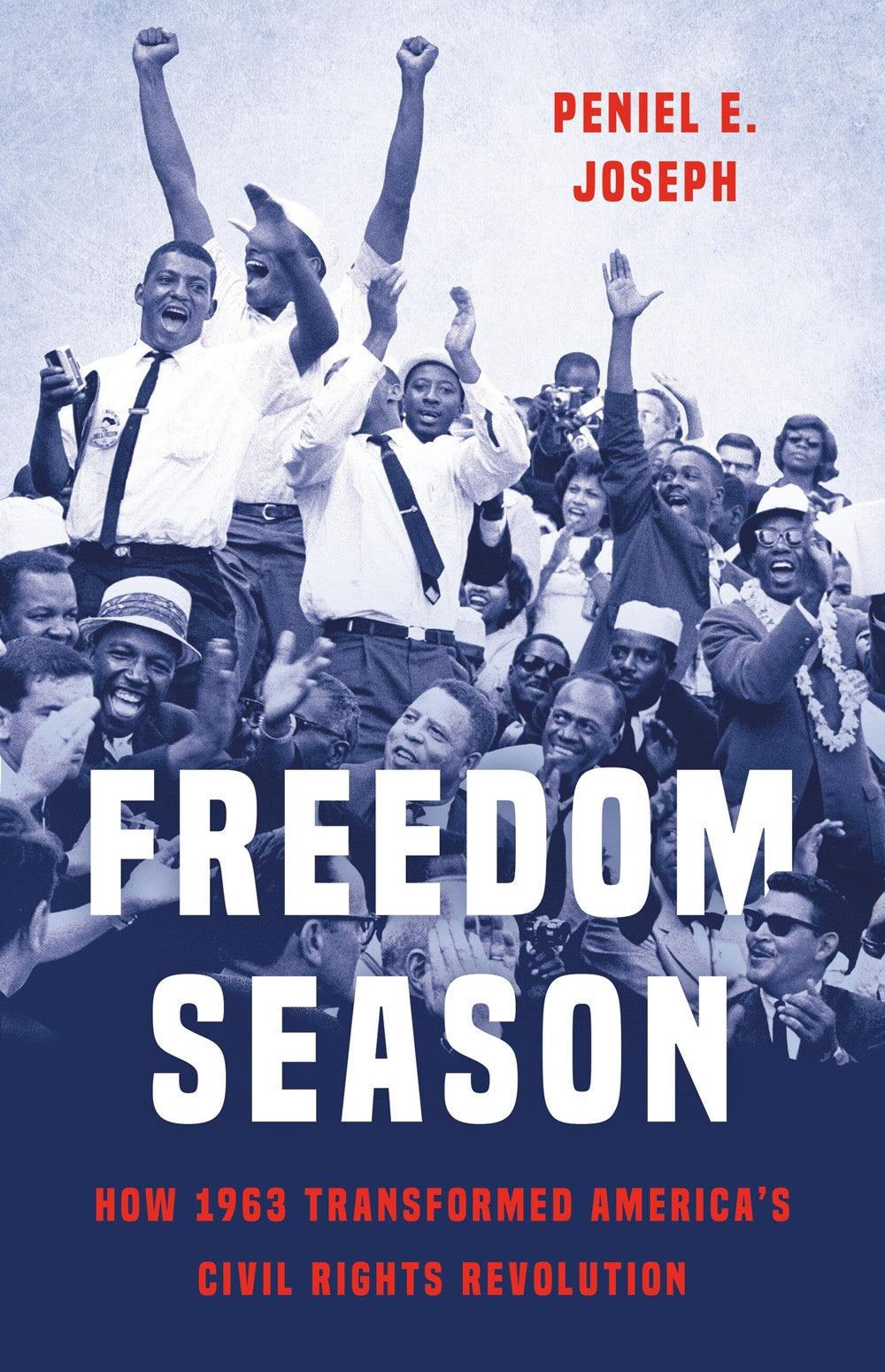 Freedom Season // How 1963 Transformed America's Civil Rights Revolution
