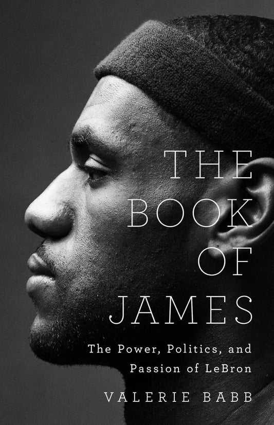 The Book of James // The Power, Politics, and Passion of Lebron