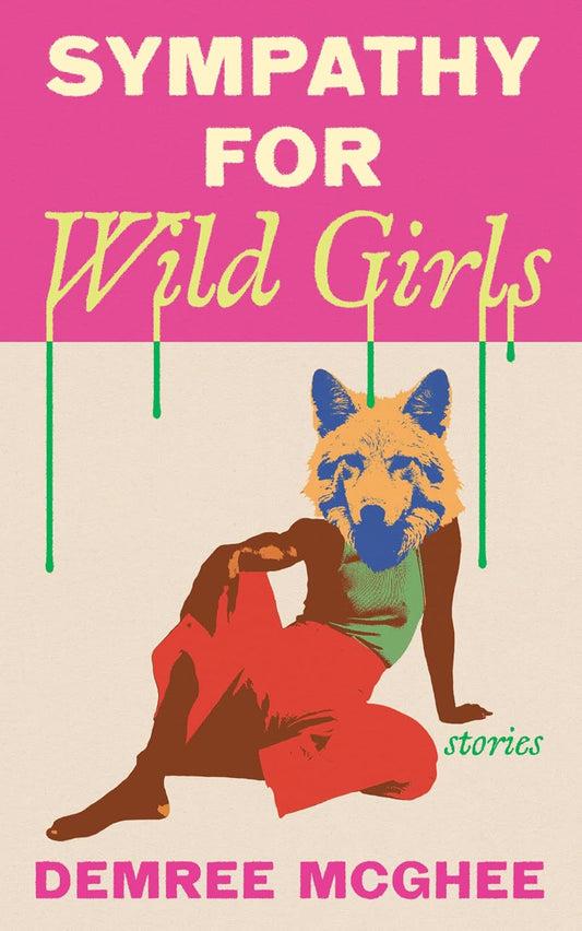 Sympathy for Wild Girls // Stories