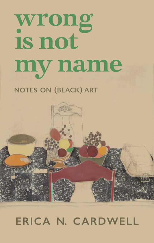 Wrong Is Not My Name // Notes on (Black) Art