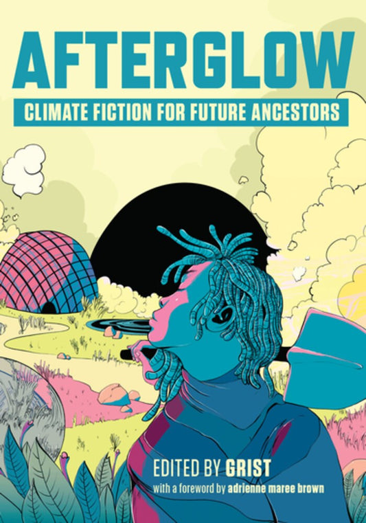 Afterglow // Climate Fiction for Future Ancestors