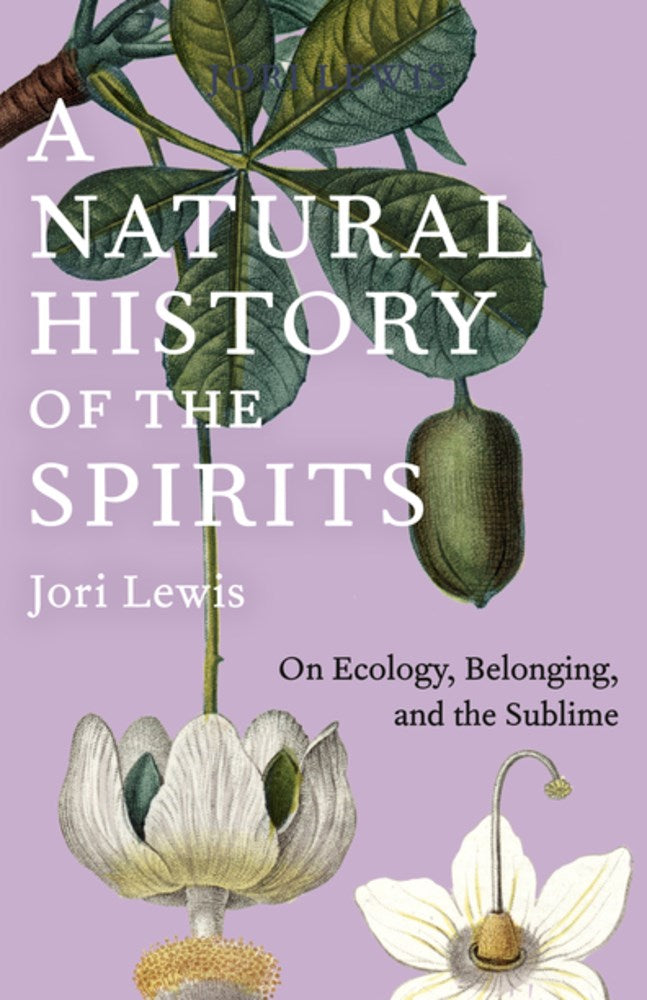 A Natural History of the Spirits // On Ecology, Belonging, and the Sublime (Pre-order, Nov 10 2026)