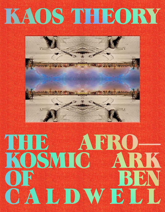 KAOS Theory // The Afrokosmic Ark of Ben Caldwell