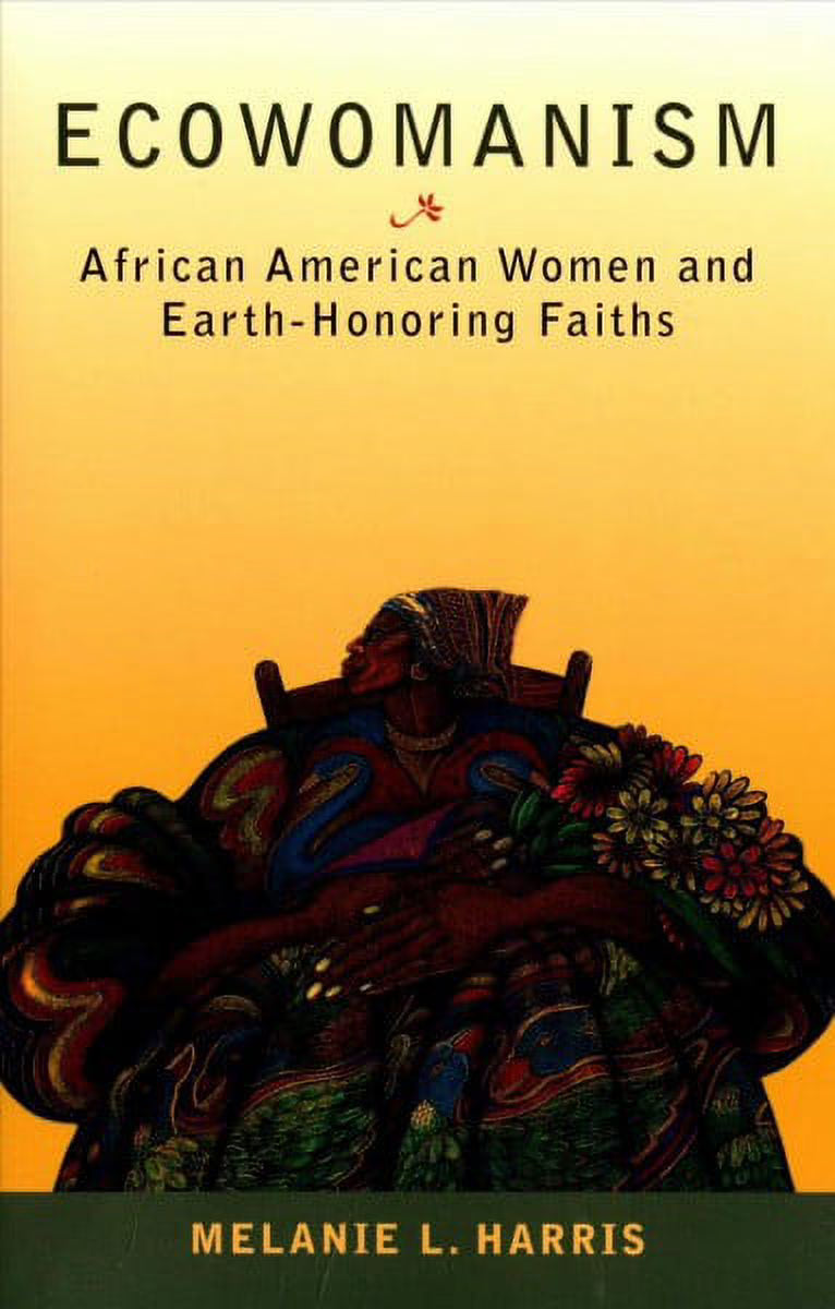 Ecowomanism // African American Women and Earth-Honoring Faiths