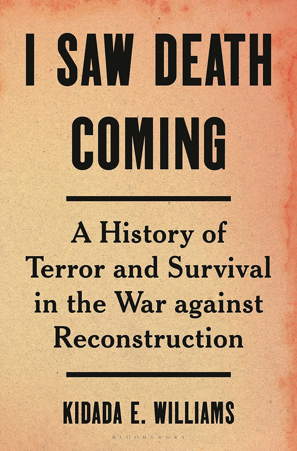 I Saw Death Coming // A History of Terror and Survival in the War Against Reconstruction