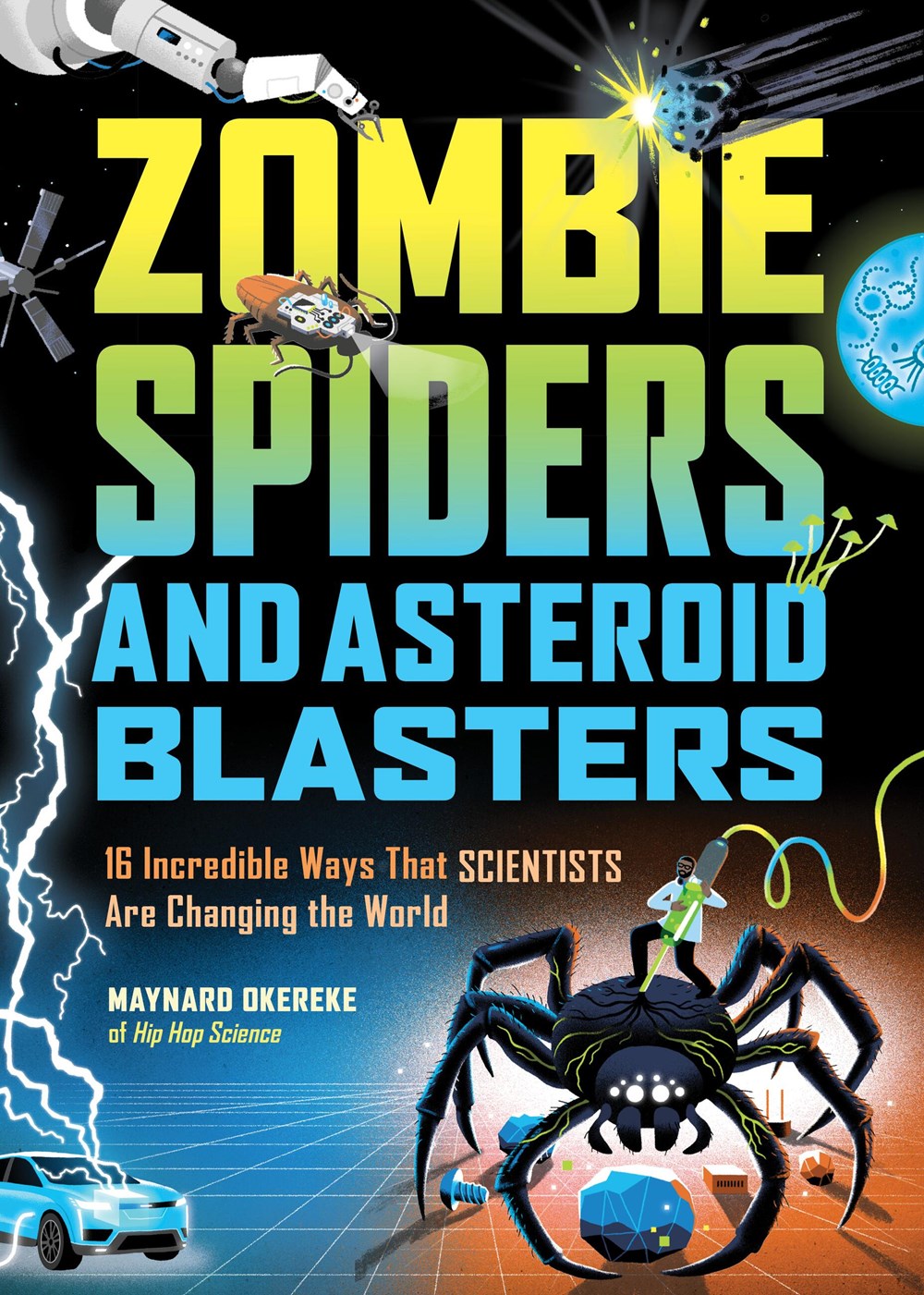 Zombie Spiders and Asteroid Blasters // 16 Incredible Ways That Scientists Are Changing the World (Pre-order, Mar 3 2026)