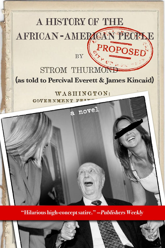 A History of the African-American People (Proposed) by Strom Thurmond, as Told to Percival Everett & James Kincaid // A Novel (Pre-Order, Feb 3 2026)