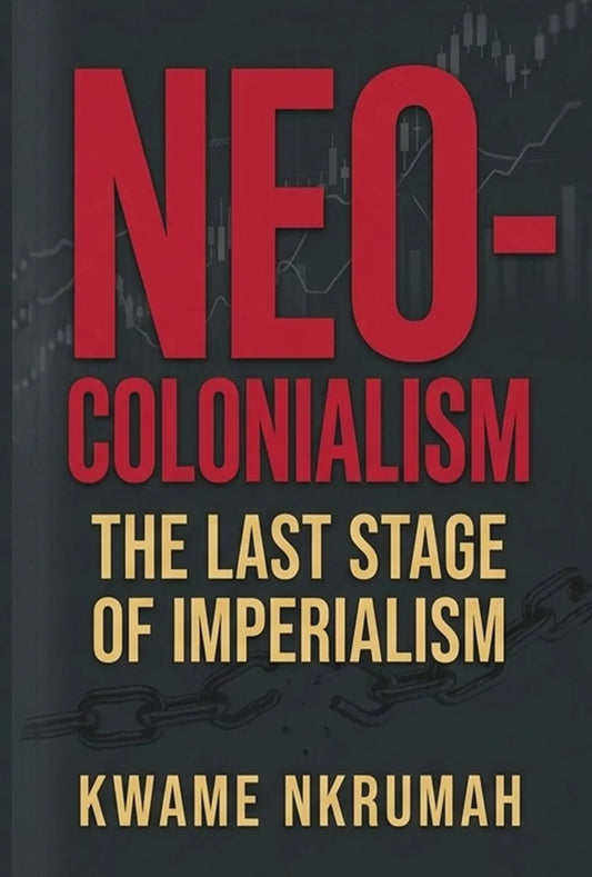 Neo-Colonialism // The Last Stage of Imperialism
