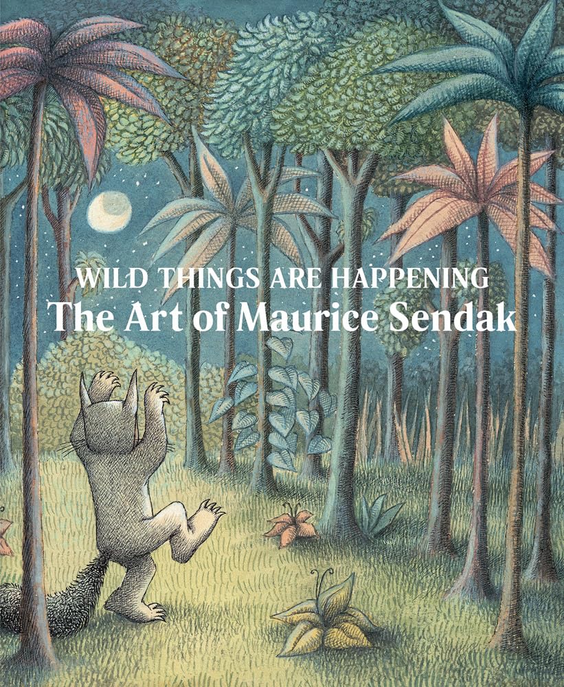Wild Things Are Happening // The Art of Maurice Sendak
