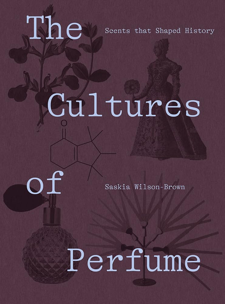 The Cultures of Perfume // Scents That Shaped History (Pre-order, Nov 10 2026)