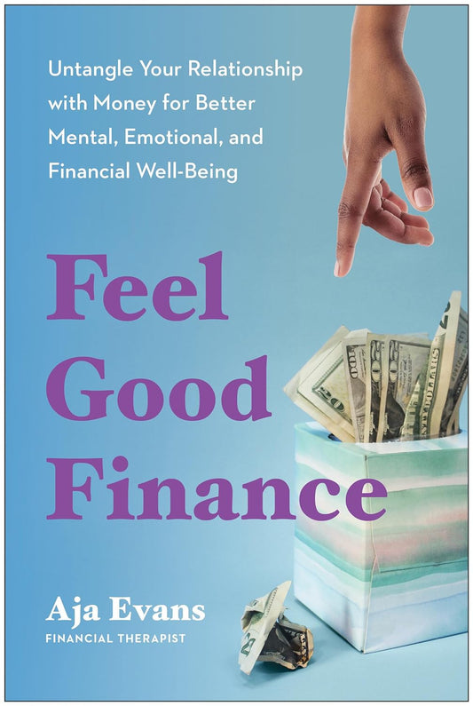 Feel-Good Finance // Untangle Your Relationship with Money for Better Mental, Emotional, and Financial Well-Being (Pre-Order, Dec 3 2024)