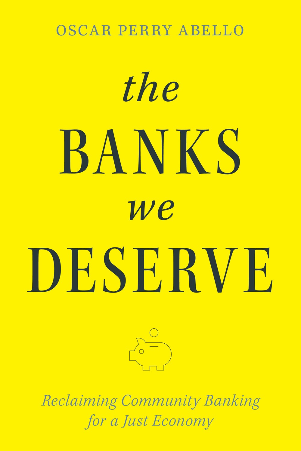 The Banks We Deserve // Reclaiming Community Banking for a Just Economy