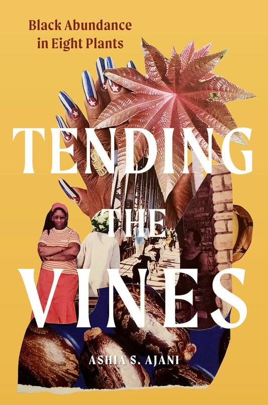 Tending the Vines // Black Abundance in Eight Plants (Pre-order, Sep 15 2026)