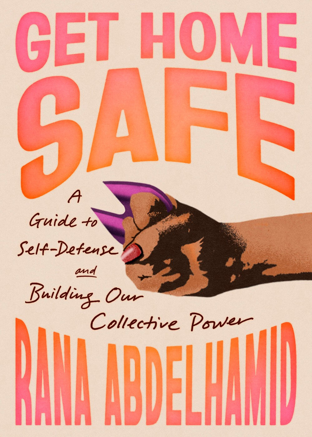 Get Home Safe // A Guide to Self-Defense and Building Our Collective Power (Pre-Order, Feb 24 2026)