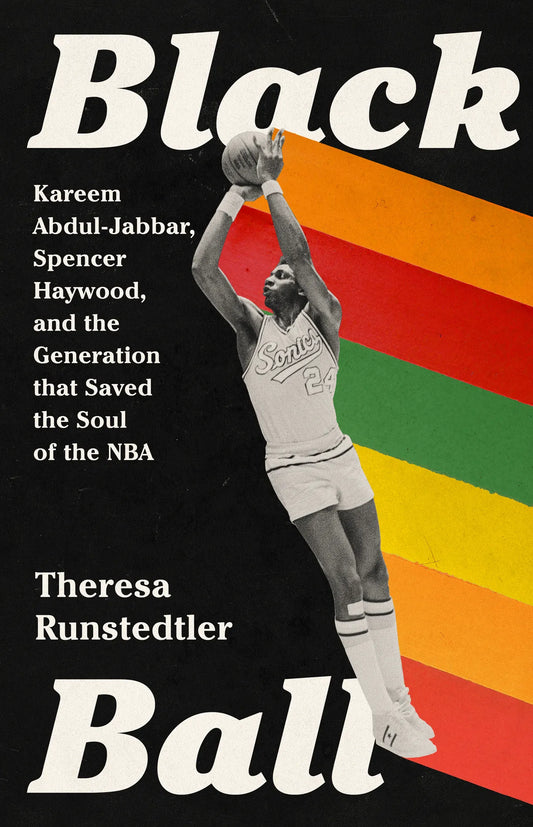 Black Ball // Kareem Abdul-Jabbar, Spencer Haywood, and the Generation That Saved the Soul of the NBA