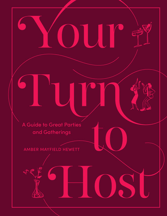 Your Turn to Host // A Guide to Great Parties and Gatherings (Pre-order, June 09 2026)