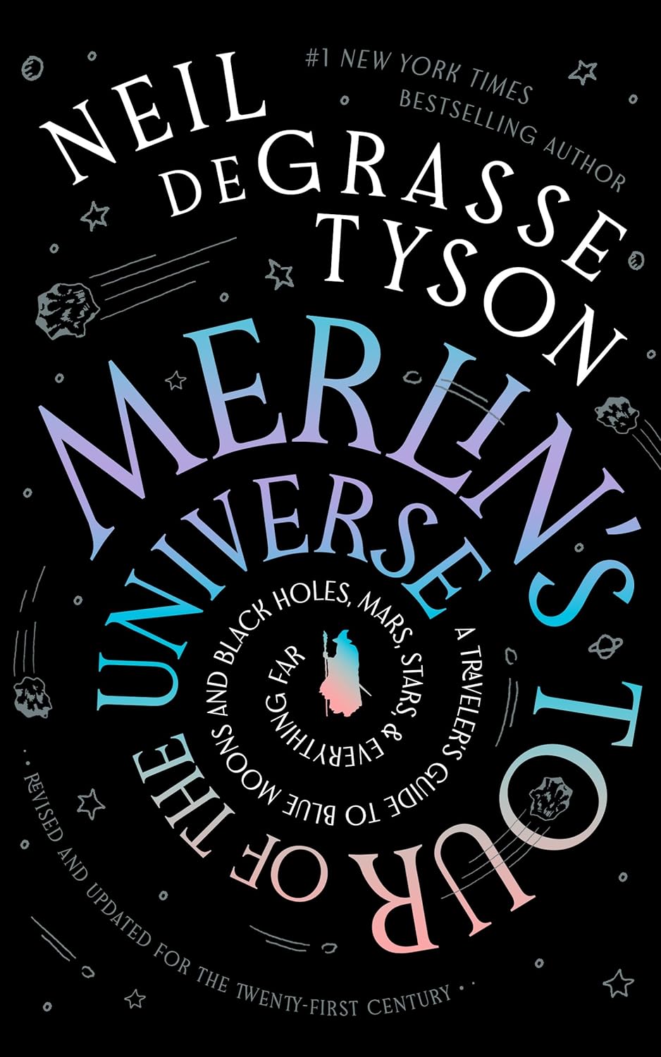 Merlin's Tour of the Universe, Revised and Updated for the Twenty-First Century // A Traveler's Guide to Blue Moons and Black Holes, Mars, Stars, and Everything Far