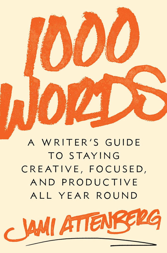 1000 Words // A Writer's Guide to Staying Creative, Focused, and Productive All-Year Round