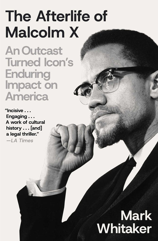 The Afterlife of Malcolm X // An Outcast Turned Icon's Enduring Impact on America