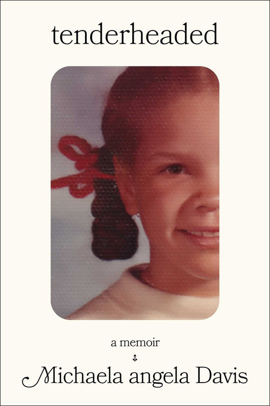 Tenderheaded // A Memoir