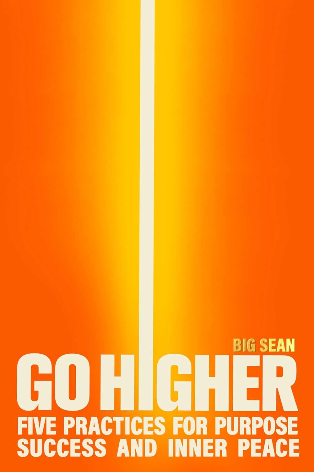 Go Higher // Five Practices for Purpose, Success, and Inner Peace (Pre-Order, Jan 21 2025)