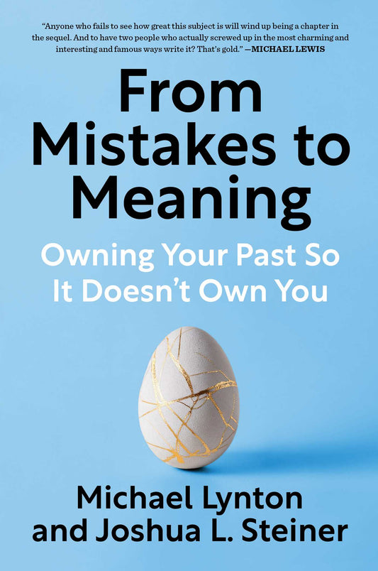 From Mistakes to Meaning: // Owning Your Past So It Doesn't Own You
