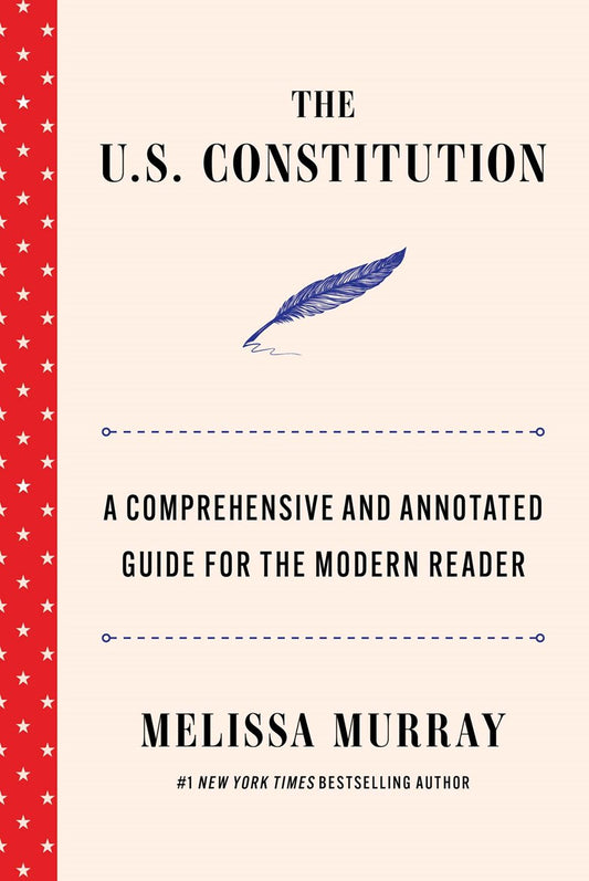 The U.S. Constitution // A Comprehensive and Annotated Guide for the Modern Reader