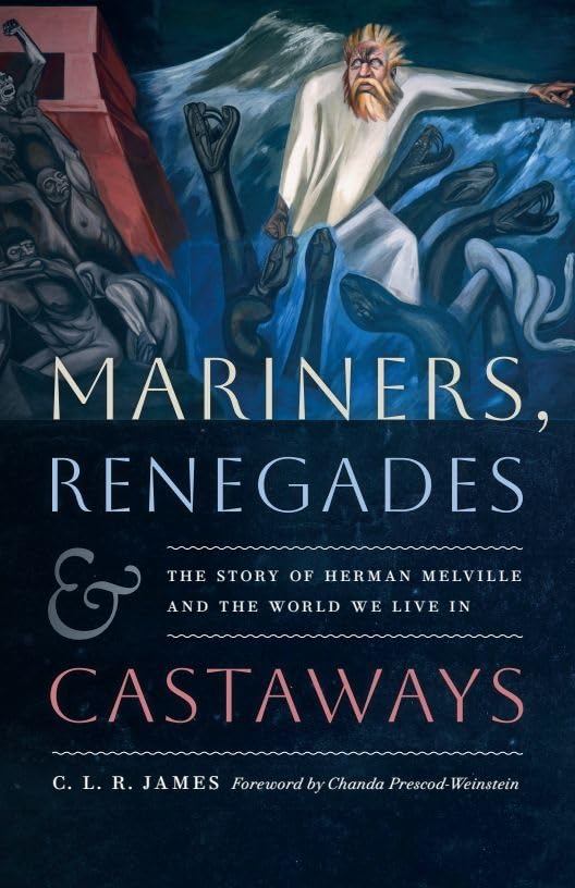 Mariners, Renegades and Castaways // The Story of Herman Melville and the World We Live in (Pre-Order, May 7 2025)