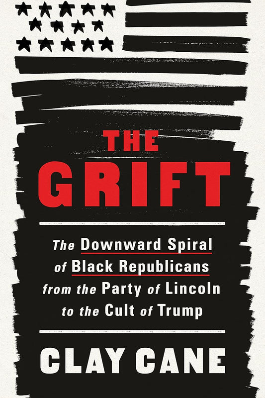 The Grift // The Downward Spiral of Black Republicans from the Party of Lincoln to the Cult of Trump