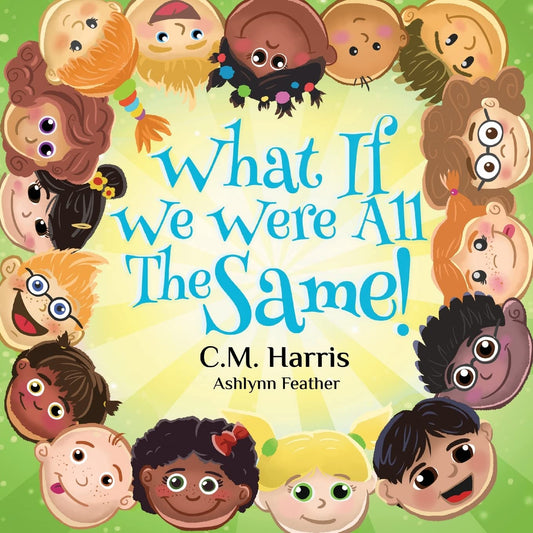 What If We Were All The Same!: A Children's Rhyming Book About Ethnic Diversity and Inclusion (What If We Were #1)