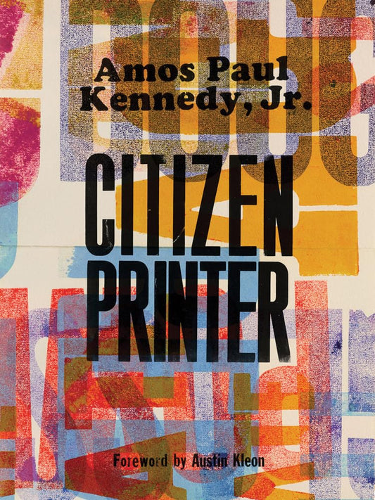Amos Paul Kennedy, Jr. // Citizen Printer (Pre-Order, June 18 2024)