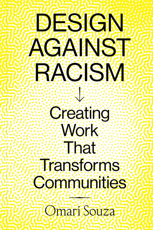 Design Against Racism // Creating Work That Transforms Communities