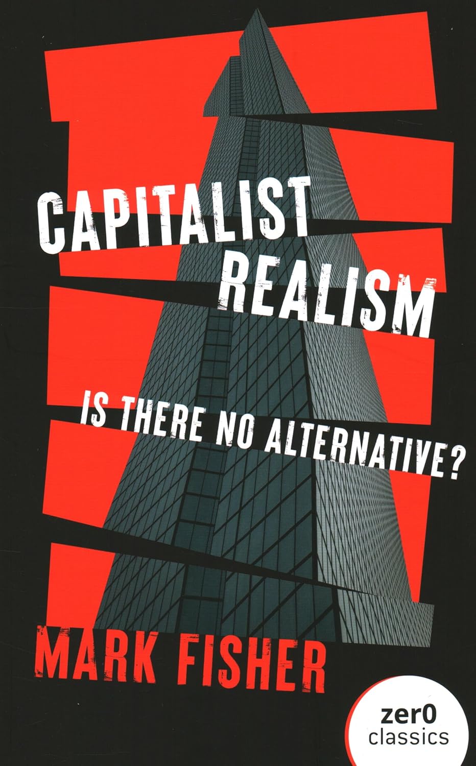 Capitalist Realism: // Is There No Alternative?