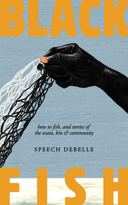 Black Fish // How to Fish, and Stories of the Wata, Kin & Community