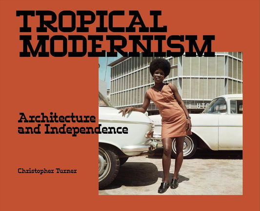 Tropical Modernism // Architecture and Independence