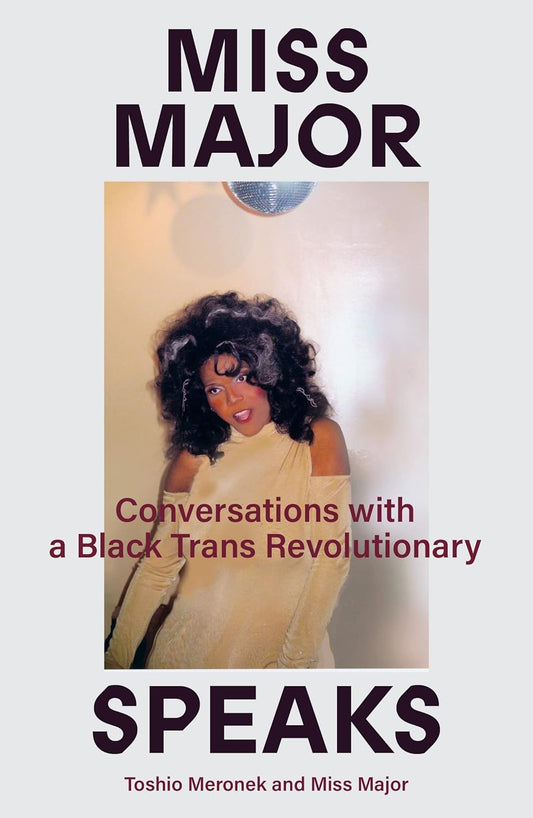 Miss Major Speaks // Conversations with a Black Trans Revolutionary