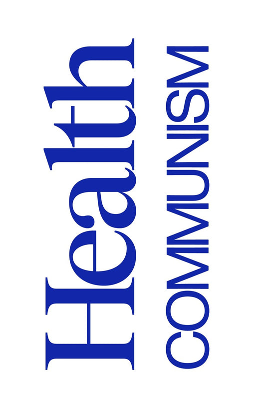 Health Communism // A Surplus Manifesto