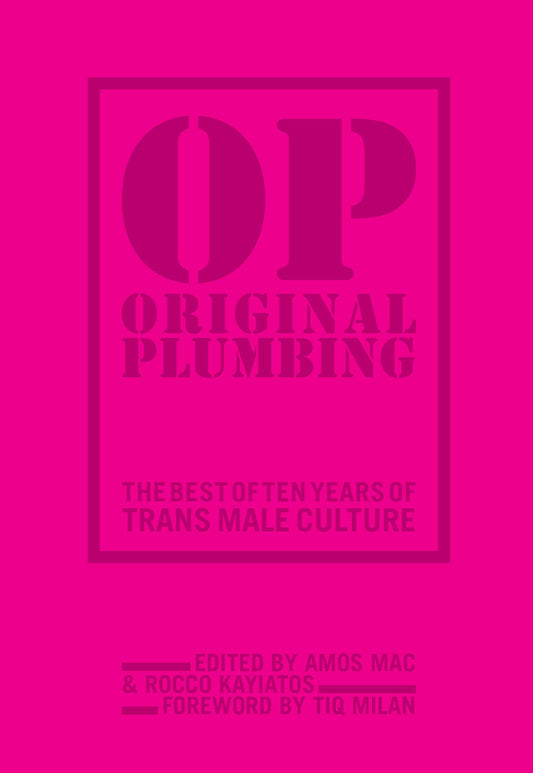 Original Plumbing // The Best of Ten Years of Trans Male Culture