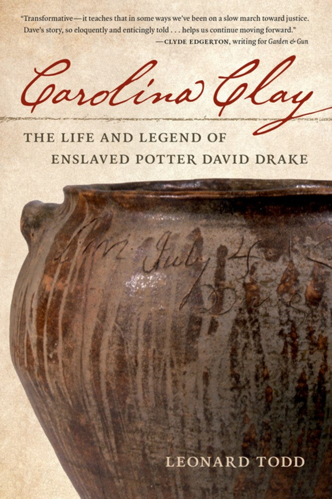 Carolina Clay // The Life and Legend of Enslaved Potter David Drake