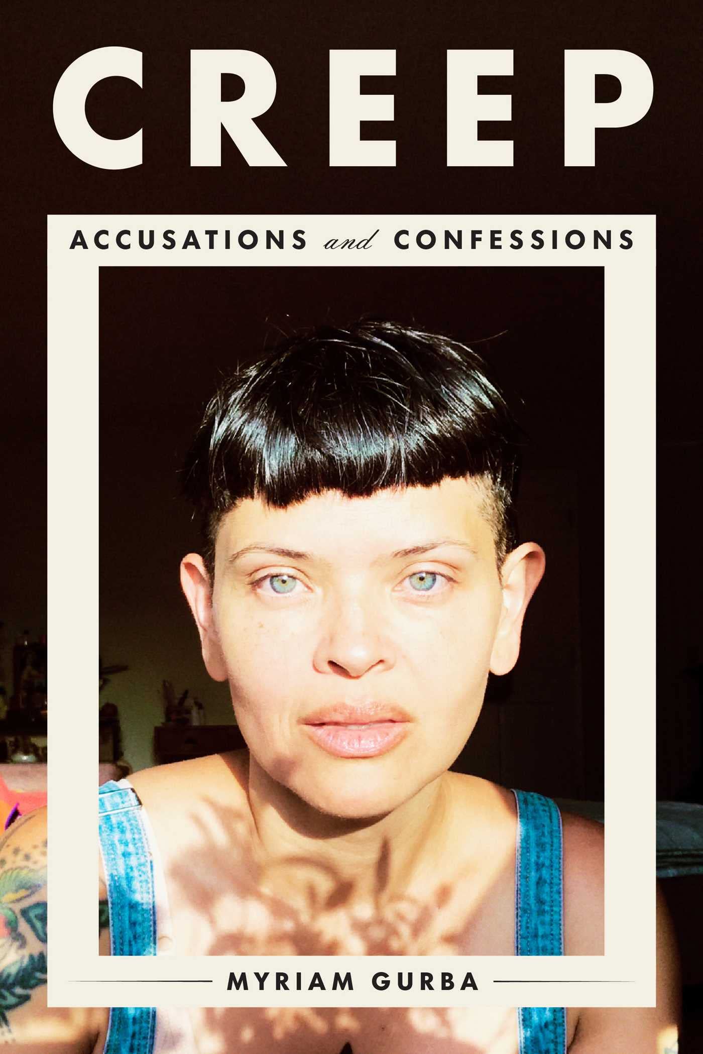 Creep // Accusations and Confessions