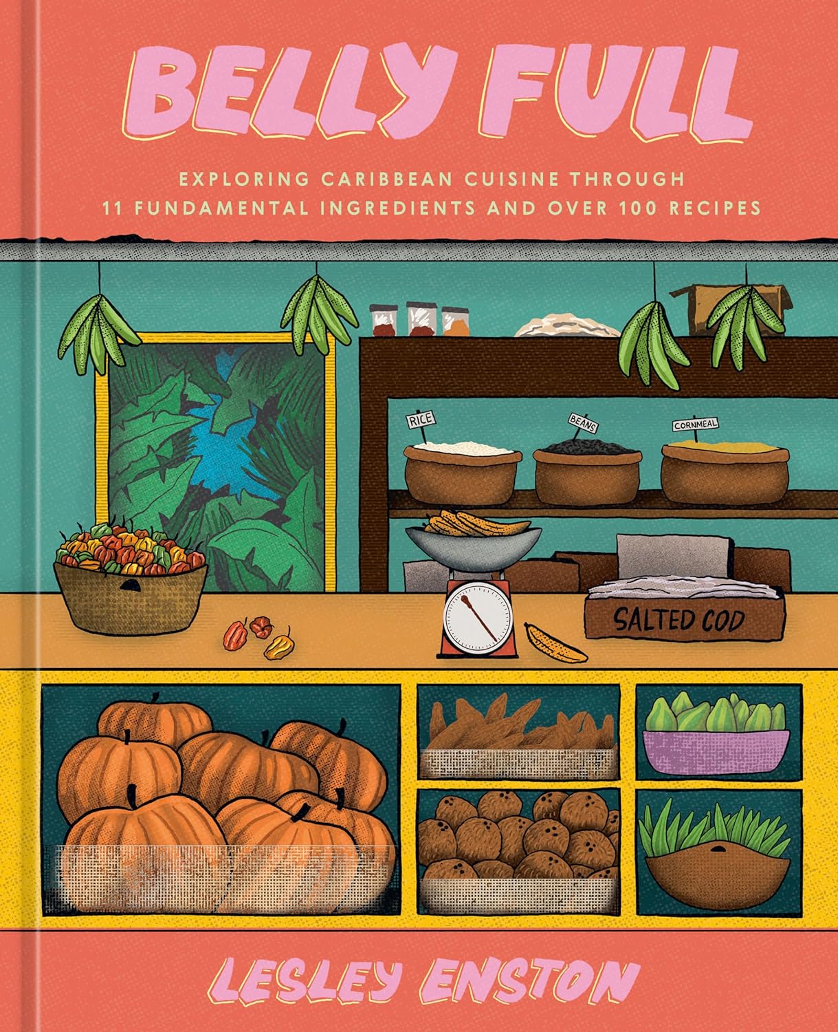 Belly Full // Exploring Caribbean Cuisine Through 11 Fundamental Ingredients and Over 100 Recipes