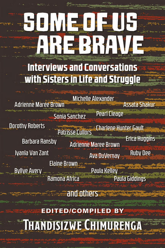 Some Of Us Are Brave (Vol 1): // Interviews and Conversations with Sistas in Life and Struggle