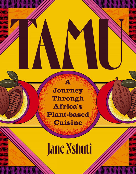 Tamu // A Journey Through Africa's Plant-Based Cuisine