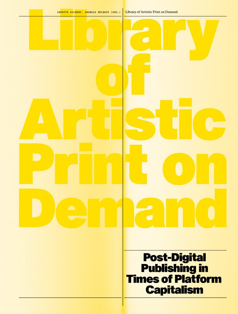 Library of Artistic Print on Demand // Post-Digital Publishing in Times of Platform Capitalism