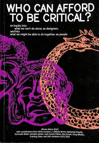 Who Can Afford to Be Critical? // An Inquiry Into What We Can't Do Alone, as Designers, and Into What We Might Be Able to Do Together, as People