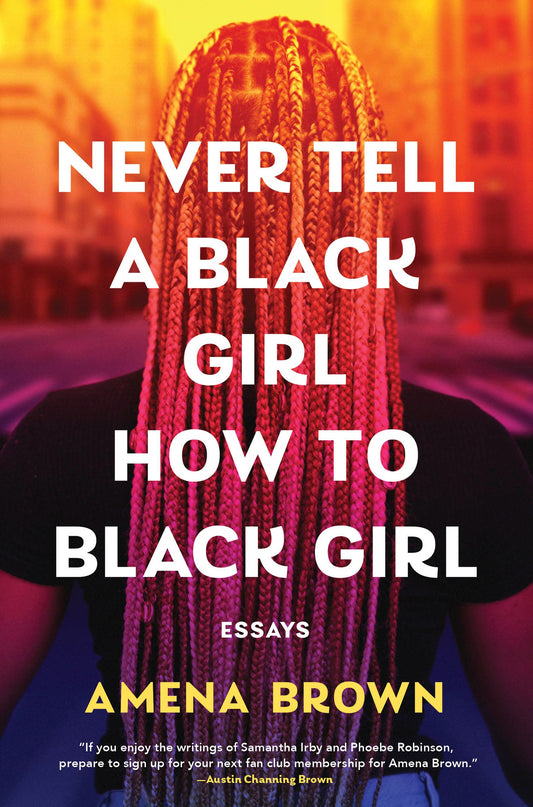Never Tell a Black Girl How to Black Girl // Essays (Pre-order, June 16 2026)